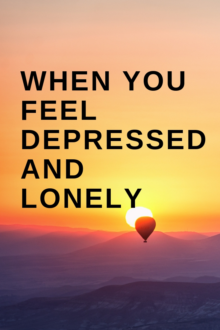 WHEN YOU FEEL DEPRESSED AND LONELY