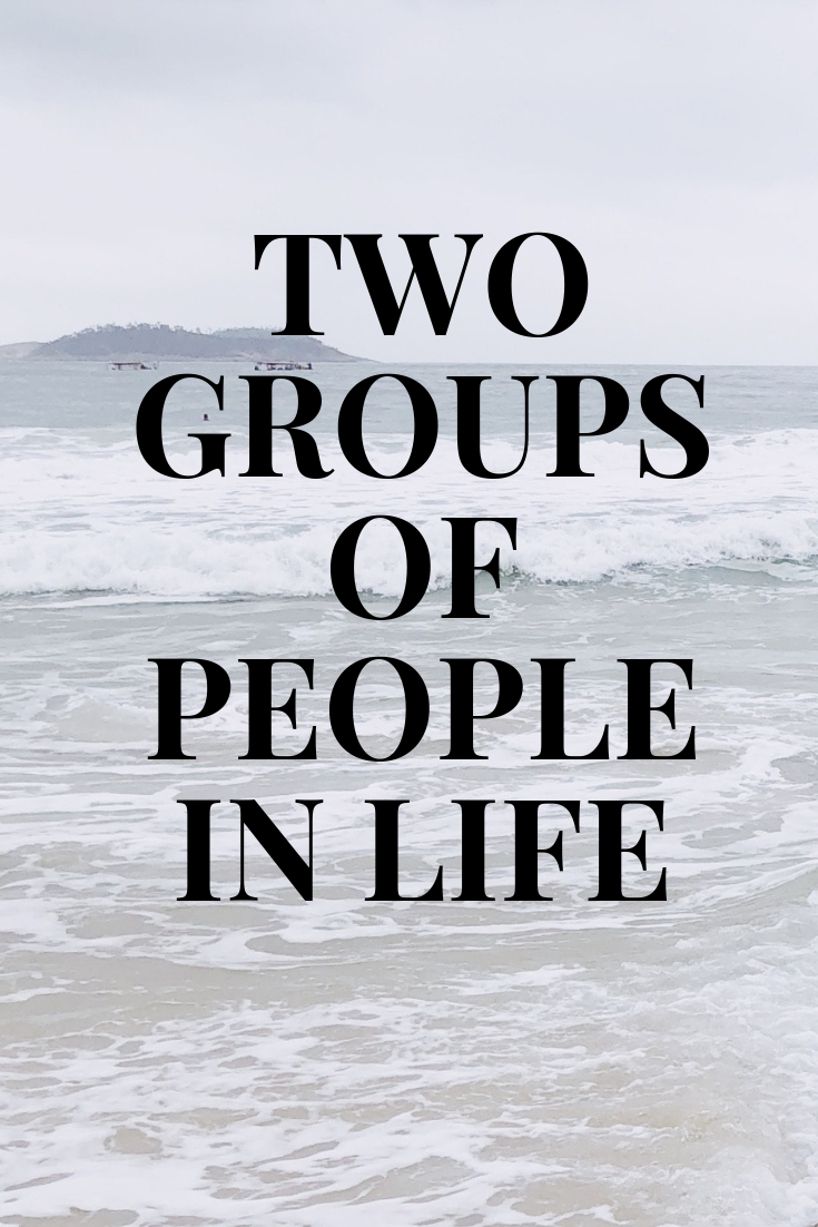 TWO GROUPS OF PEOPLE IN LIFE