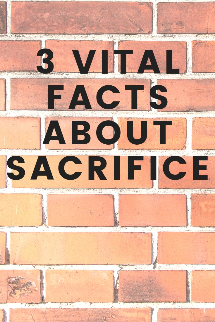 3 vital facts about sacrifice