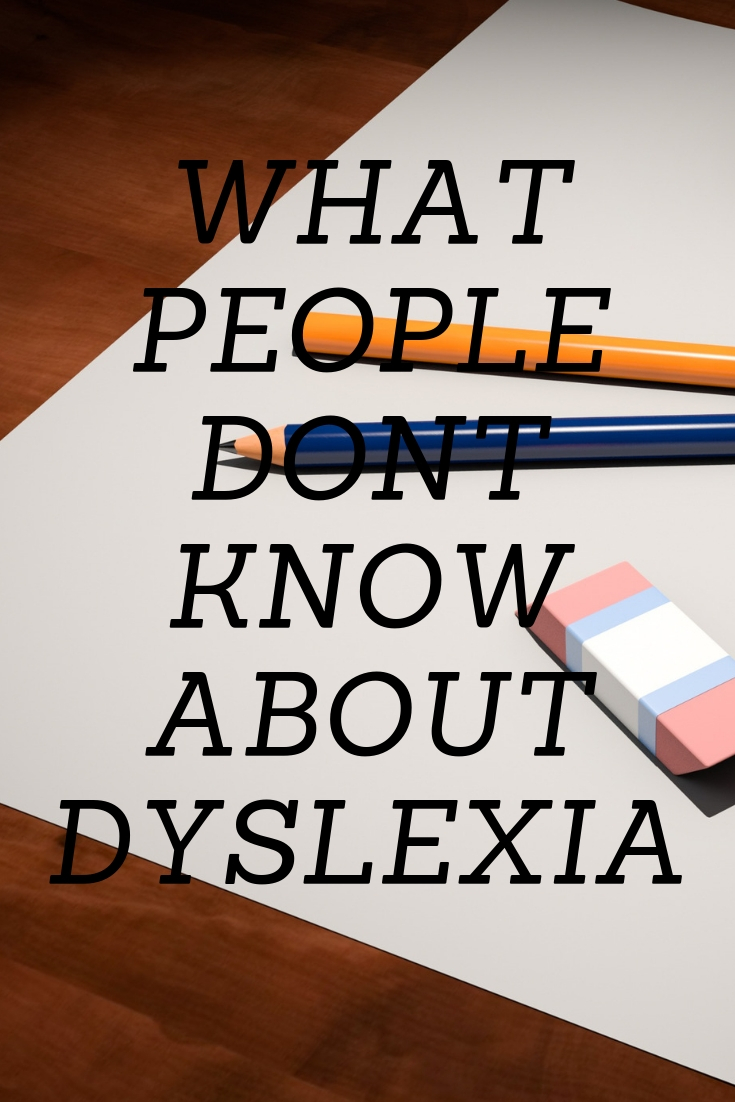 WHAT PEOPLE DONT KNOW ABOUT DYSLEXIA