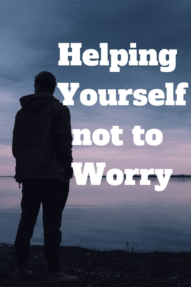 Helping Yourself not to Worry