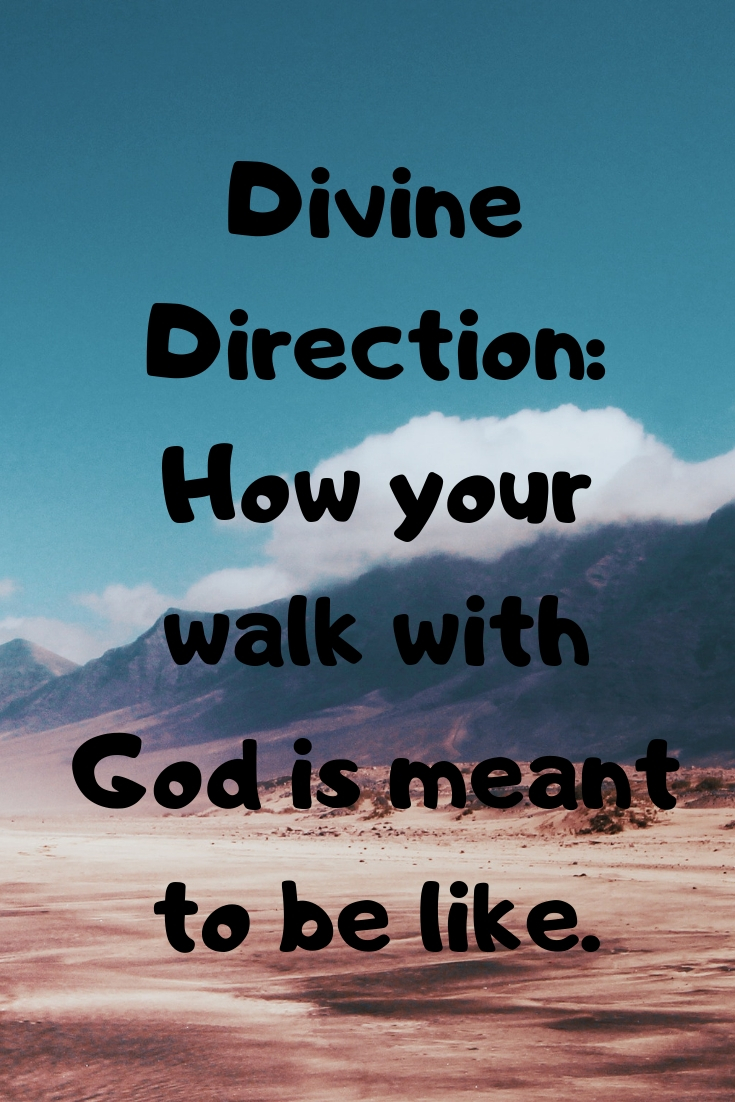 Divine Direction_ How your walk with God is meant to be like.