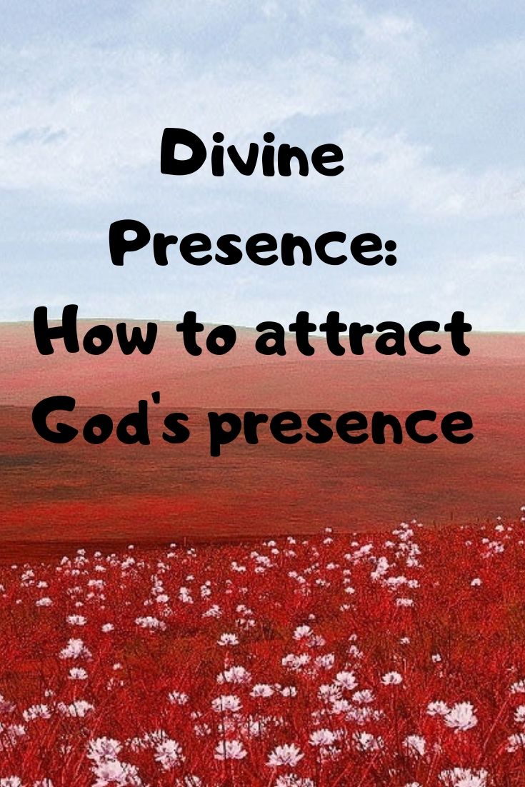 Divine presence: How to attract God’s presence