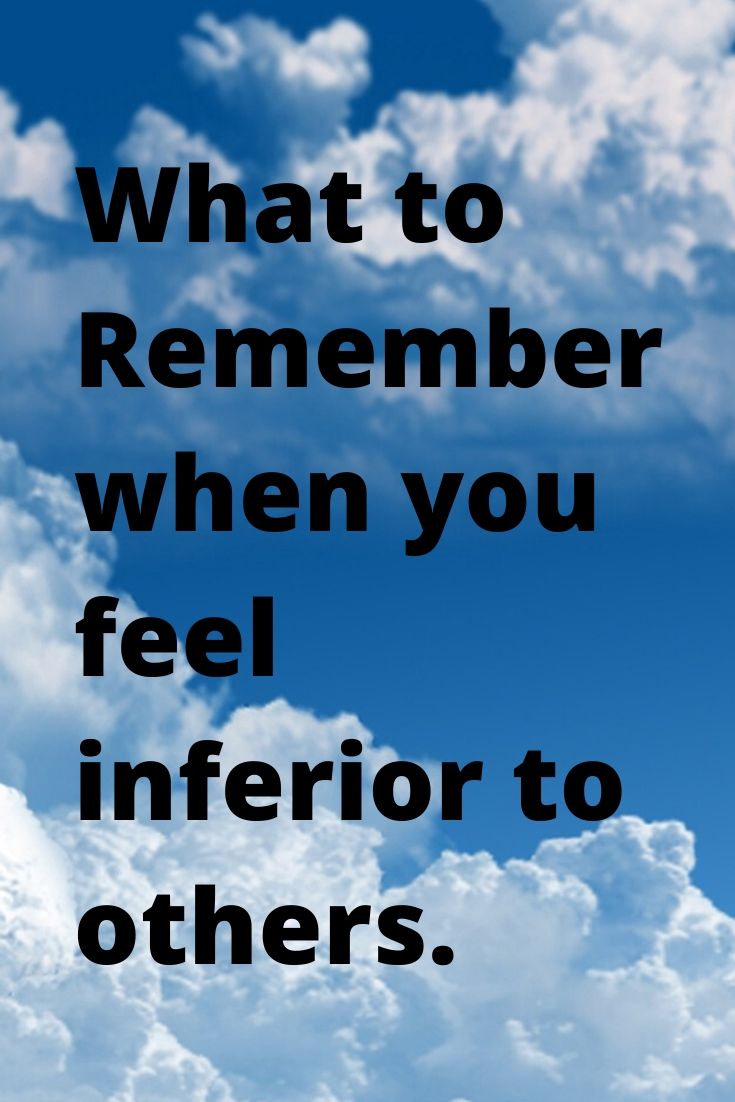 Self-esteem: What to remember when you feel inferior