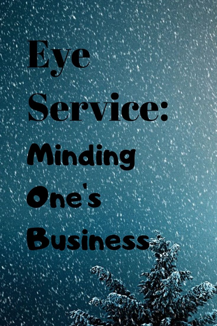 Eye Service: Minding One’s Business