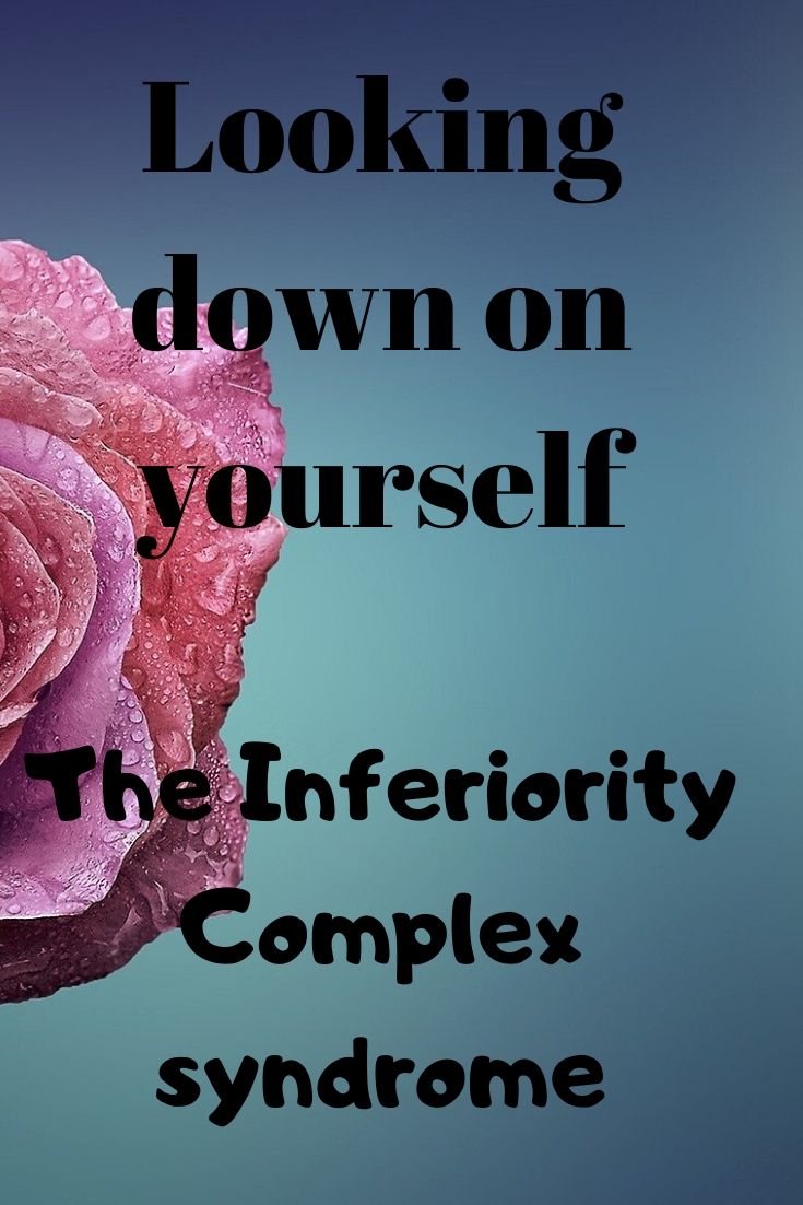 Looking down on yourself (Inferiority complex syndrome)