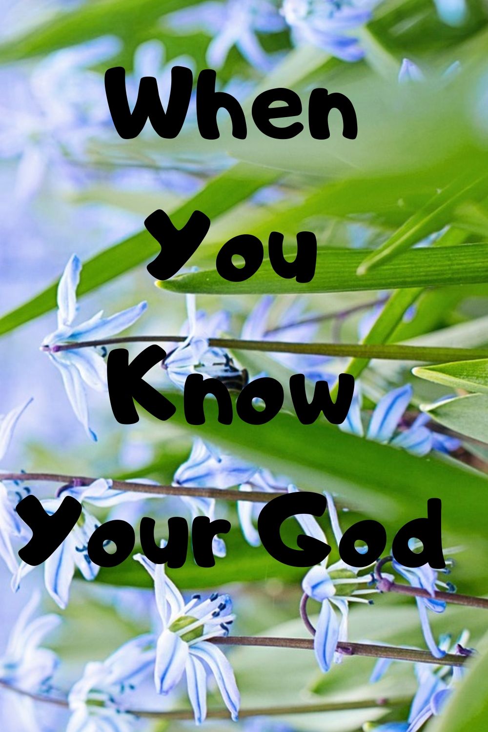 knowing: When You Know Your God