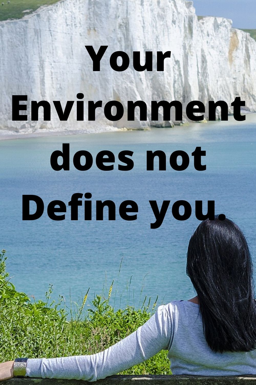 Your Environment does not Define you.