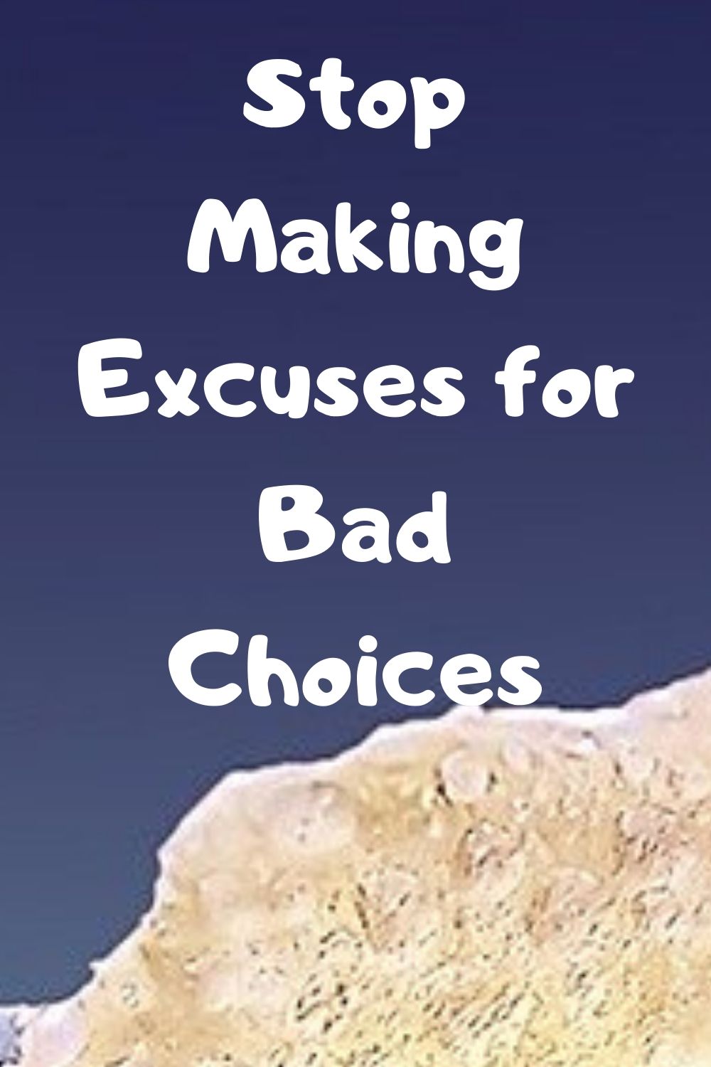 Bad Choices: Stop Making Excuses for Bad Choices