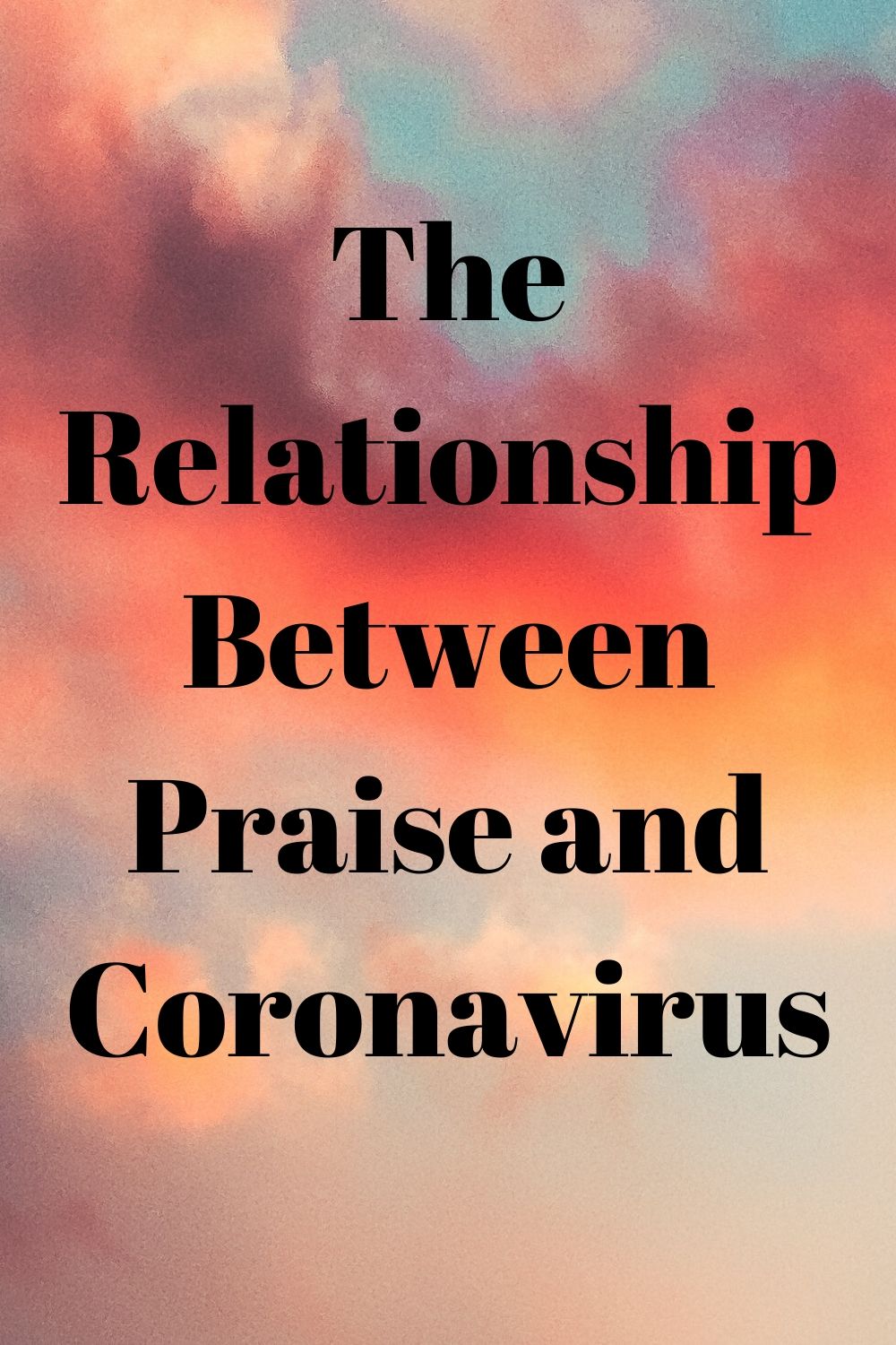 Praise: The Relationship Between Praise and Coronavirus