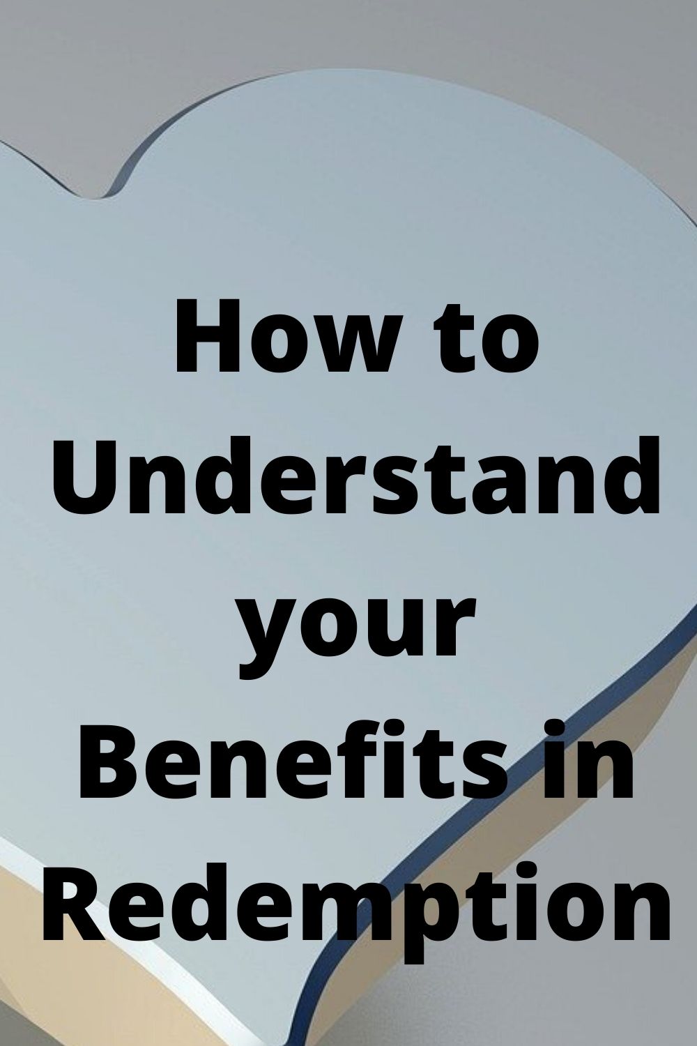 Understanding Your Benefits in Redemption