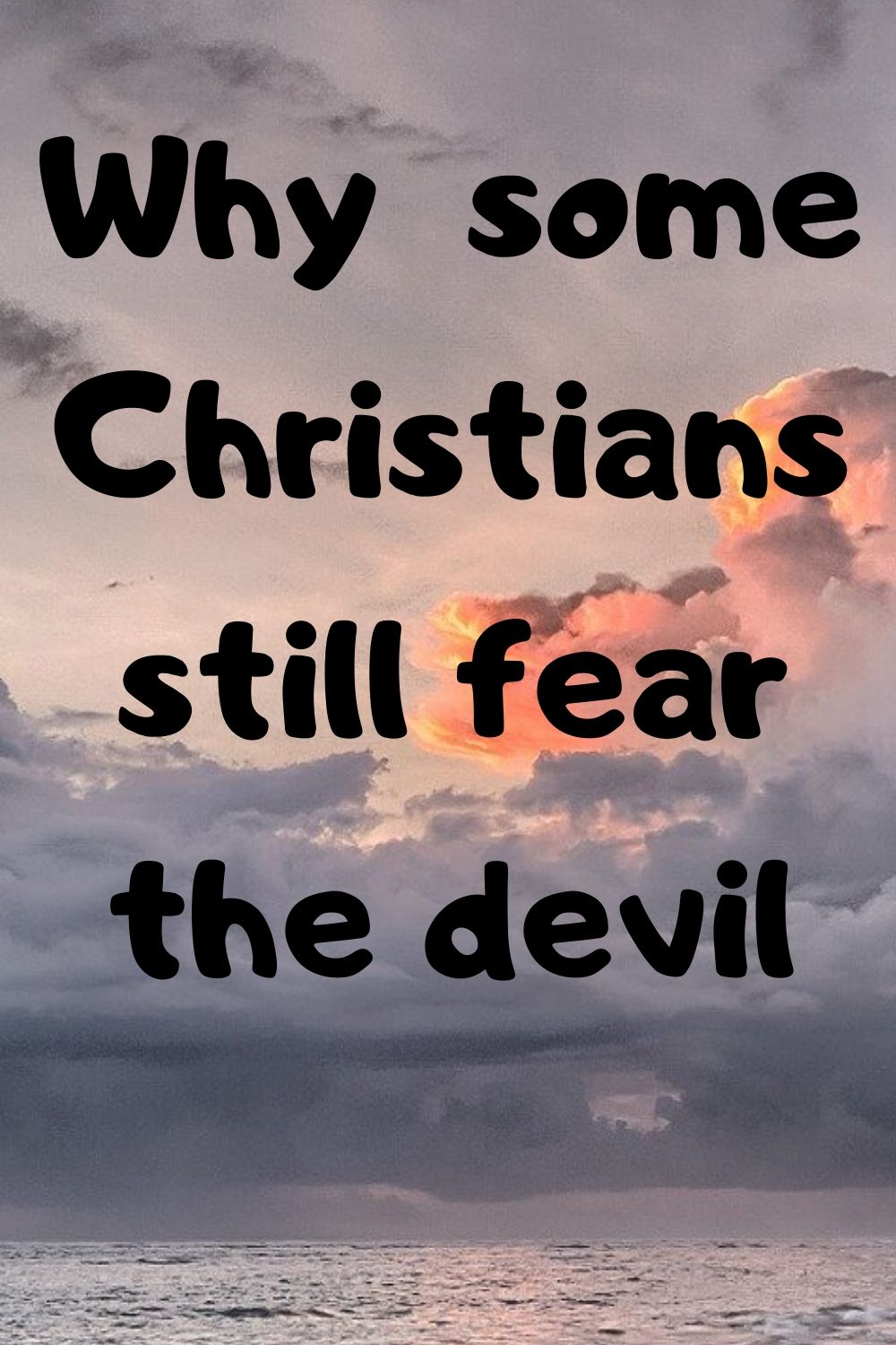 Relationship: Why some Christians still fear the devil