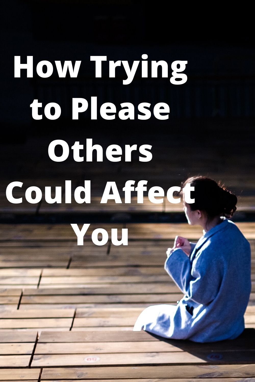 Please: How trying to Please others Could affect you