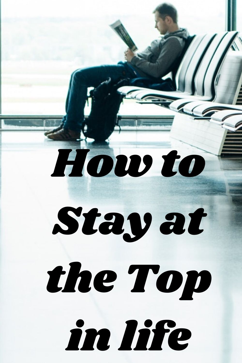 How to Stay at the Top in life