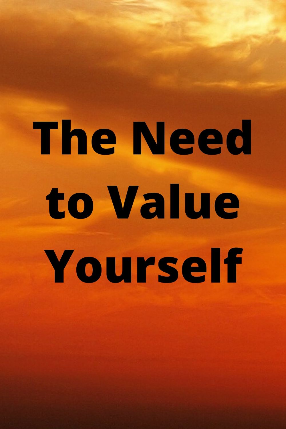 The need to value yourself