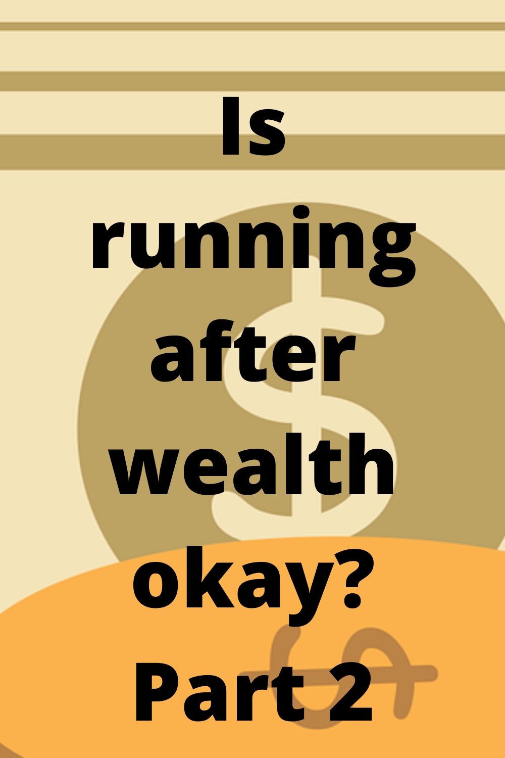 Difference: Is running after wealth okay? Part 2