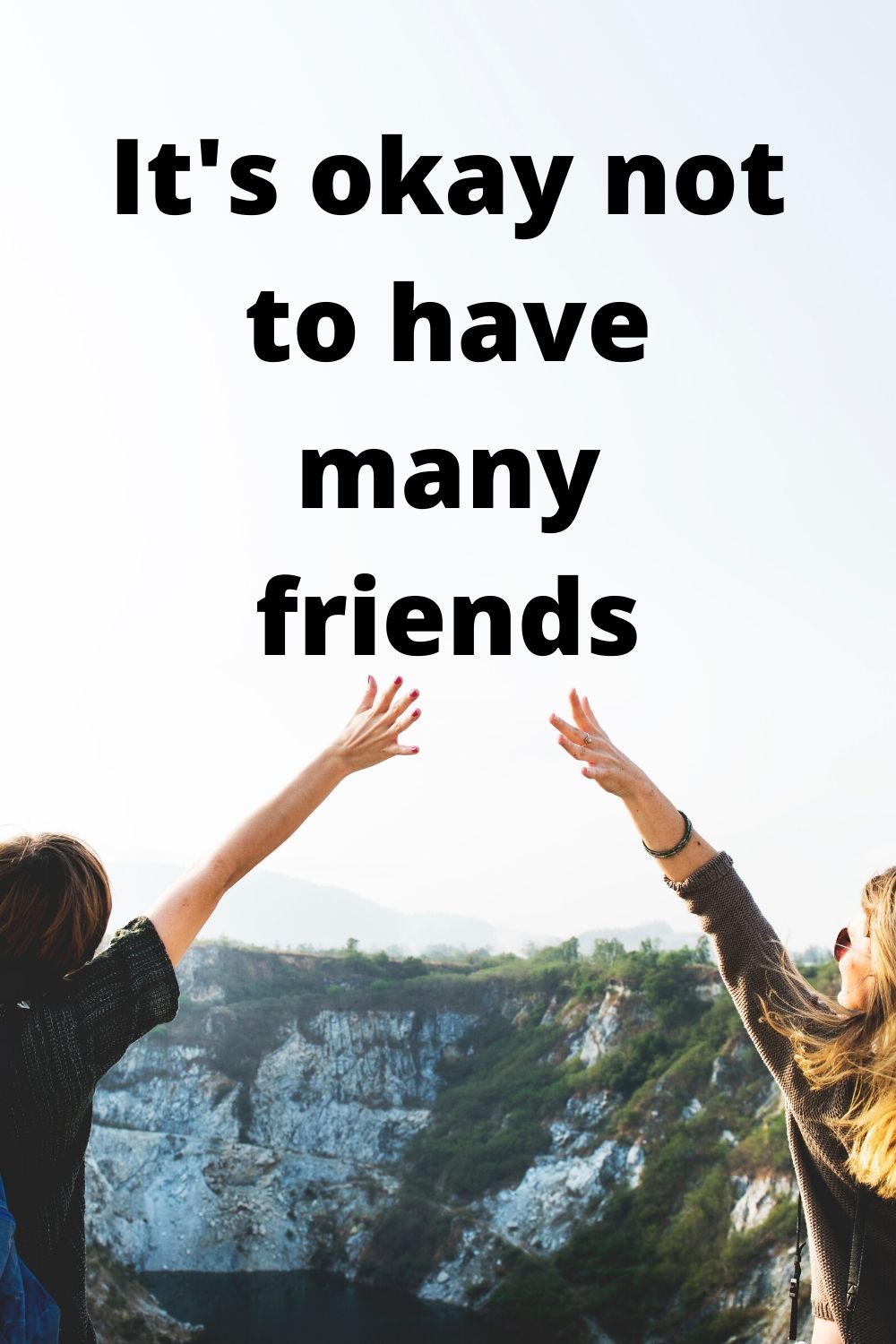 Friend: It’s okay not to have many friends