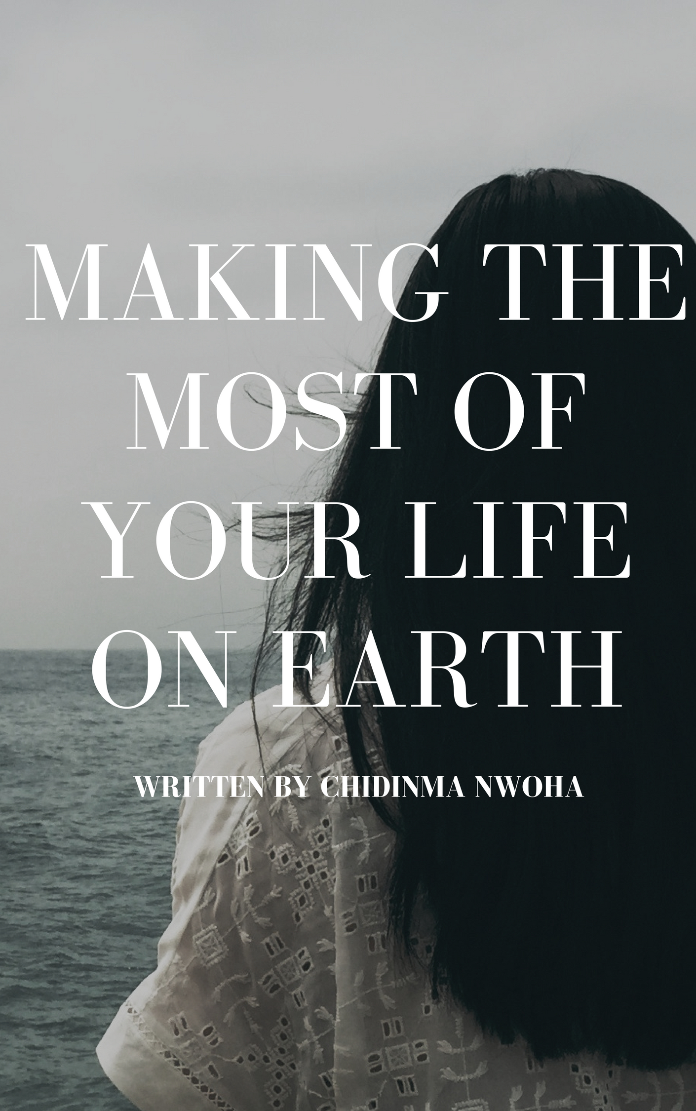 making the most of your life on earth